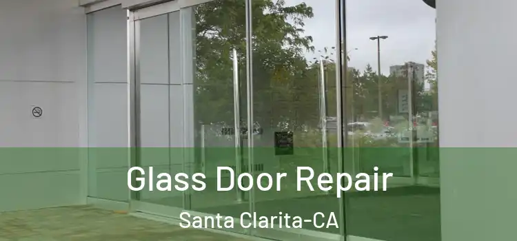  Glass Door Repair Santa Clarita-CA